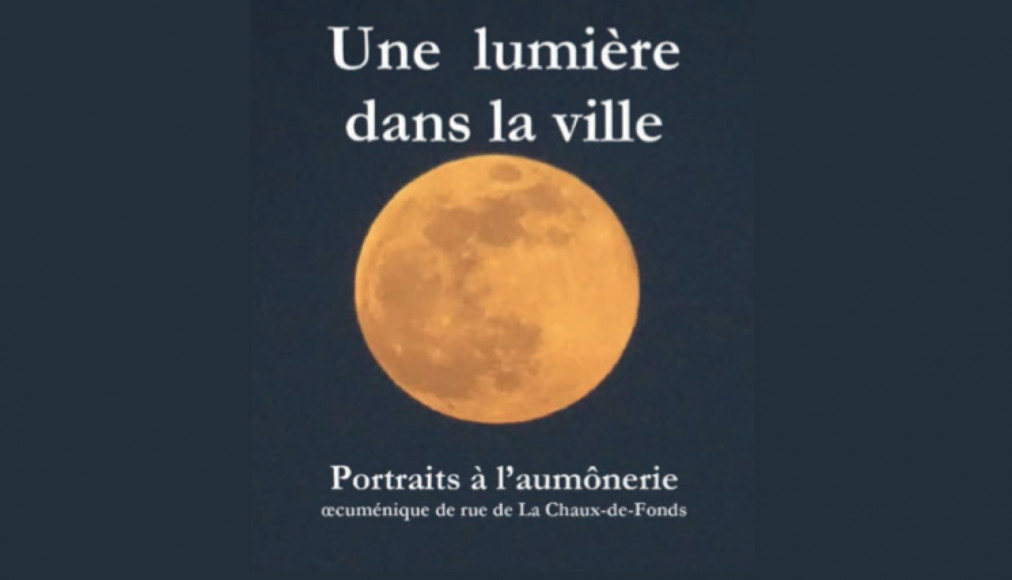 Une lumière dans la ville: Portraits à l&#039;aumônerie oecuménique de rue de La Chaux-de-Fonds / ©DR